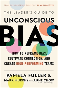 Hardcover The Leader's Guide to Unconscious Bias: How to Reframe Bias, Cultivate Connection, and Create High-Performing Teams Book