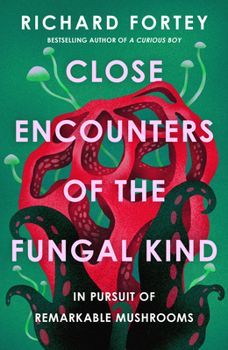 Hardcover Close Encounters of Fungal Hb: In Pursuit of Remarkable Mushrooms Book