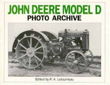 John Deere Model D Photo Archive: The "Unstyled" Model "D", 1923-1938 (Iconografix Photo Archive)