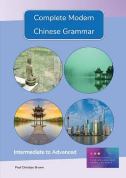 Paperback Complete Modern Chinese Grammar: Intermediate to Advanced Book
