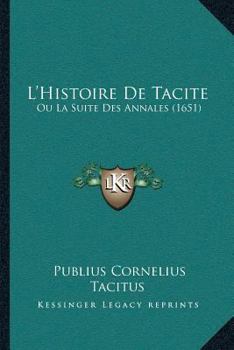 L’Histoire De Tacite: Ou La Suite Des Annales (1651)