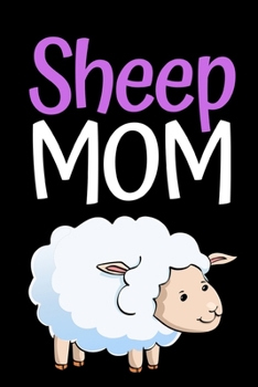 Paperback Sheep Mom: Funny Sheep Lovers Notebook/Journal (6" X 9") Book