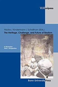 Hardcover The Heritage, Challenge, and Future of Realism: In Memoriam Hans J. Morgenthau (1904-1980) Book