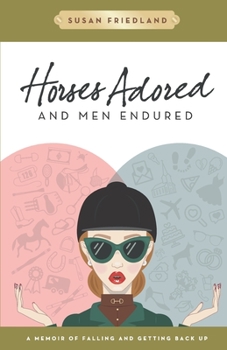 Paperback Horses Adored and Men Endured: A Memoir of Falling and Getting Back Up Book