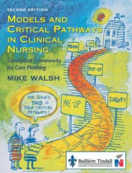 Paperback Models and Critical Pathways in Clinical Nursing: Conceptual Frameworks for Care Planning Book