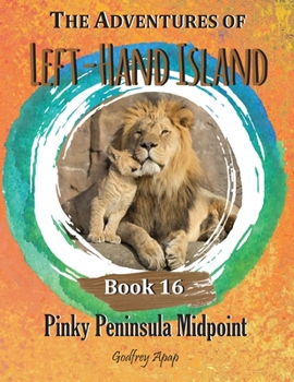The Adventures of Left-Hand Island: Book 16 - Pinky Peninsula Midpoint