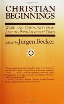 Paperback Christian Beginnings: Word and Community from Jesus to Post-Apostolic Times Book