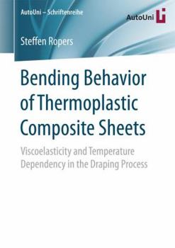 Paperback Bending Behavior of Thermoplastic Composite Sheets: Viscoelasticity and Temperature Dependency in the Draping Process Book