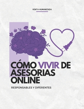 Paperback Como vivir de asesorias online: Asesorias Responsables y diferentes [Spanish] Book