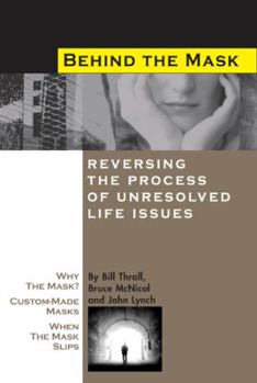 Paperback Behind the Mask: Reversing the Process of Unresolved Life Issues Book