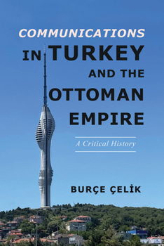 Paperback Communications in Turkey and the Ottoman Empire: A Critical History Book