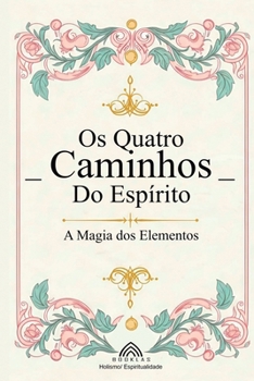 Paperback Os Quatro Caminhos do Espírito: A Magia dos Elementos [Portuguese] Book