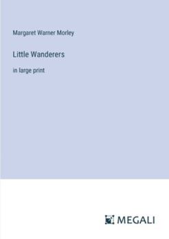 Paperback Little Wanderers: in large print Book
