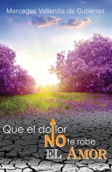 Paperback Que el Dolor no te robe el Amor [Spanish] Book