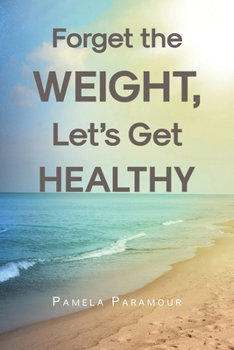 Paperback Forget the Weight, Let's Get Healthy Book