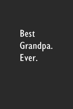 Paperback Best Grandpa Ever: Lined Notebook (110 Pages 6" x 9" ) Book