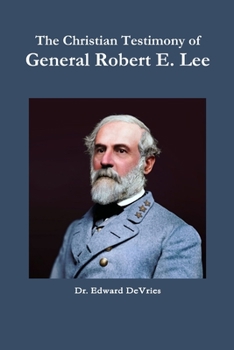 Paperback The Christian Testimony of General Robert E. Lee Book