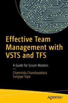 Paperback Effective Team Management with Vsts and Tfs: A Guide for Scrum Masters Book