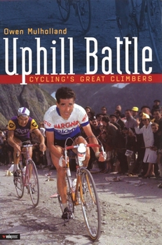 Hardcover Uphill Battle: Cycling's Great Climbers Book