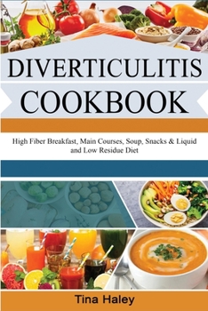 Paperback Diverticulitis Cookbook: High Fiber Breakfast, Main Courses, Soup, Snacks & Liquid and Low Residue Diet Book
