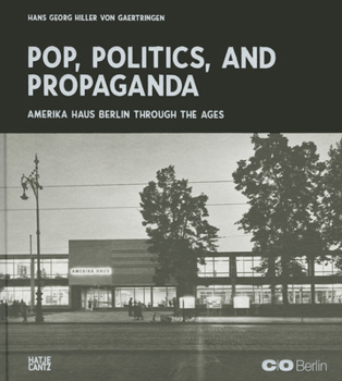 Hardcover The America House Berlin: Pop, Politics, and Propaganda Book