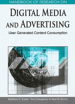 Handbook Of Research On Digital Media And Advertising: User Generated Content Consumption (1 Volume)