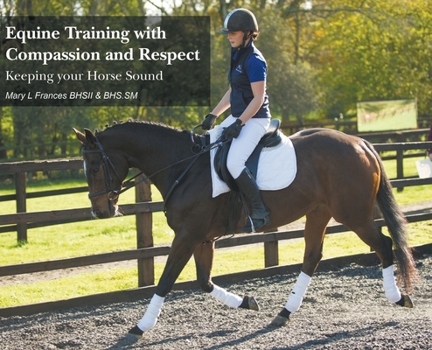 Hardcover Equine Training with Compassion and Respect: Keeping your Horse Sound Book