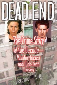 Hardcover Dead End: The Crime Story of the Decade--Murder, Incest and High-Tech Thievery Book
