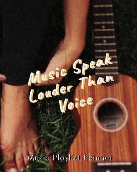 Paperback Music Speak Louder Than Voice: DJ mix playlist journal Weekly Planner for Work and Personal Everyday Use Jazz, Rap, Love, Soul and others - Review Pl Book