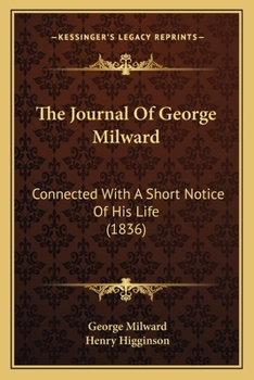 Paperback The Journal Of George Milward: Connected With A Short Notice Of His Life (1836) Book