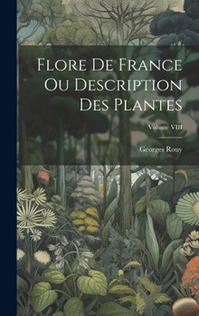 Hardcover Flore de France ou Description des Plantes; Volume VIII [French] Book