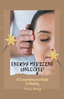 Paperback Energy Medicine Unlocked: A Comprehensive Guide to Healing Book