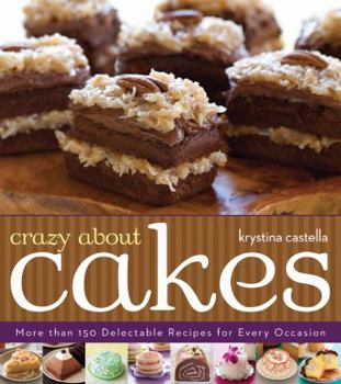 Paperback Crazy about Cakes: More Than 150 Delectable Recipes for Every Occasion Book