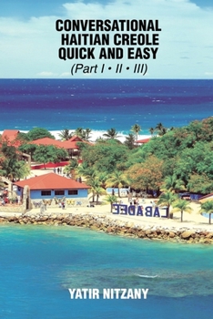 Conversational Haitian Creole Quick and Easy: The Most Innovative Technique to Learn the Haitian Creole Language, Kreyol