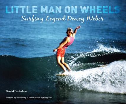 Hardcover Little Man on Wheels: Surfing Legend Dewey Weber Book