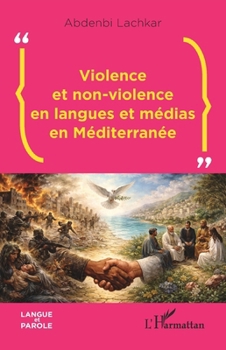 Violence et non-violence en langues et médias en Méditerranée (Langue Et Parole - Recherches En Sciences Du Langage) (French Edition)