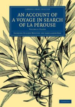 Paperback An Account of a Voyage in Search of La Perouse: Volume 3, Plates: Undertaken by Order of the Constituent Assembly of France, and Performed in the Yea Book