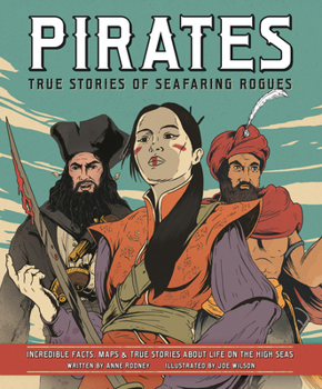 Pirates: True Stories of Seafaring Rogues: Incredible Facts, Maps  True Stories About Life on the High Seas