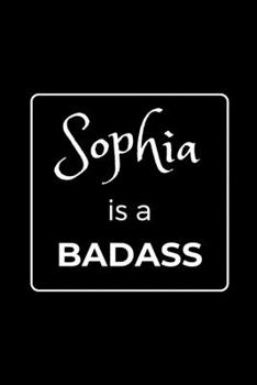 Paperback Sophia is a BADASS: Funny Gag Personalized Notebook to Write In Book