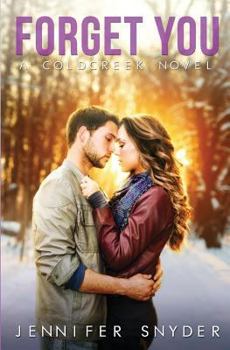 Forget You - Book #4 of the Coldcreek