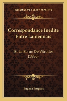 Paperback Correspondance Inedite Entre Lamennais: Et Le Baron De Vitrolles (1886) [French] Book
