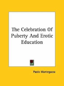 Paperback The Celebration Of Puberty And Erotic Education Book
