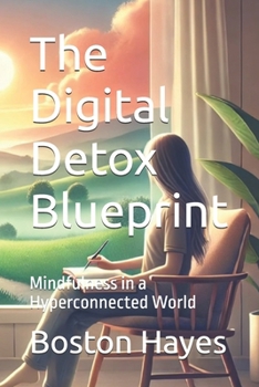 Paperback The Digital Detox Blueprint: Mindfulness in a Hyperconnected World Book