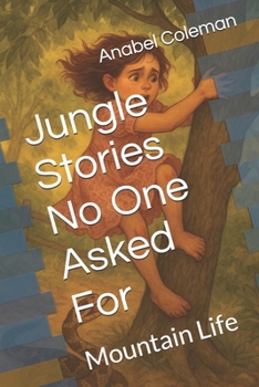 Paperback Jungle Stories No One Asked For: Mountain Life Book