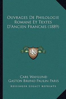 Ouvrages De Philologie Romane Et Textes D'Ancien Francais (1889)
