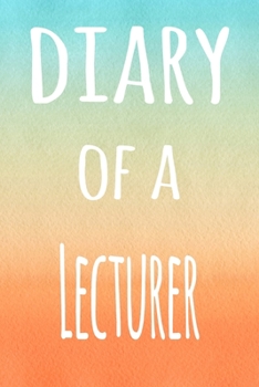 Paperback Diary of a Lecturer: The perfect gift for the lecturer in your life - 119 page lined journal! Book
