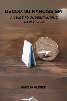 Paperback Decoding Narcissism: A Guide To Understanding Narcissism Book