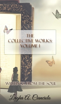 Hardcover The Collective Works: Volume 1: Writings from the Soul Book