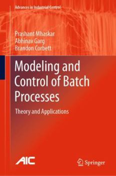 Hardcover Modeling and Control of Batch Processes: Theory and Applications Book