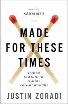 Paperback Made for These Times: A Start-Up Guide to Calling, Character, and Work That Matters Book